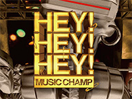 HEY!HEY!HEY! MUSIC CHAMP